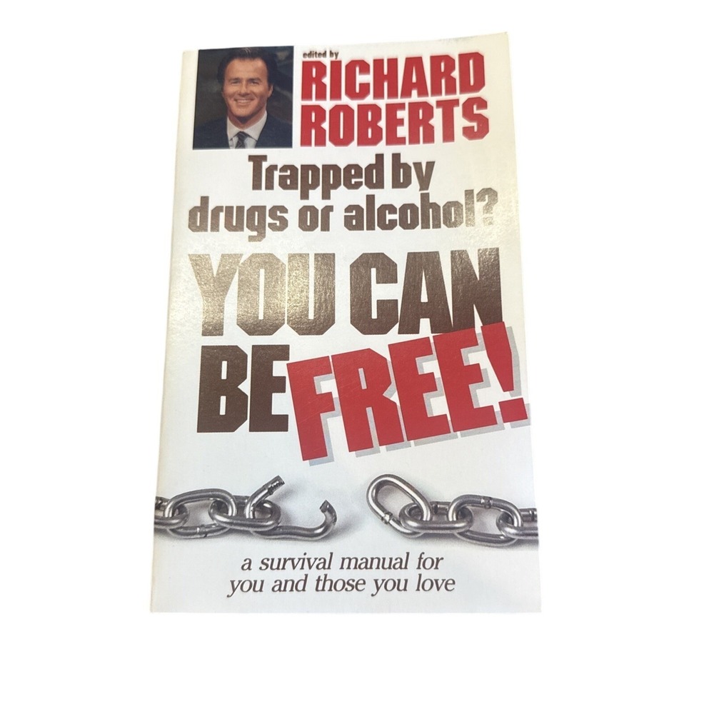 Trapped By Drugs Or Alcohol? You Can Be Free! By Richard Roberts 1986 Paperback